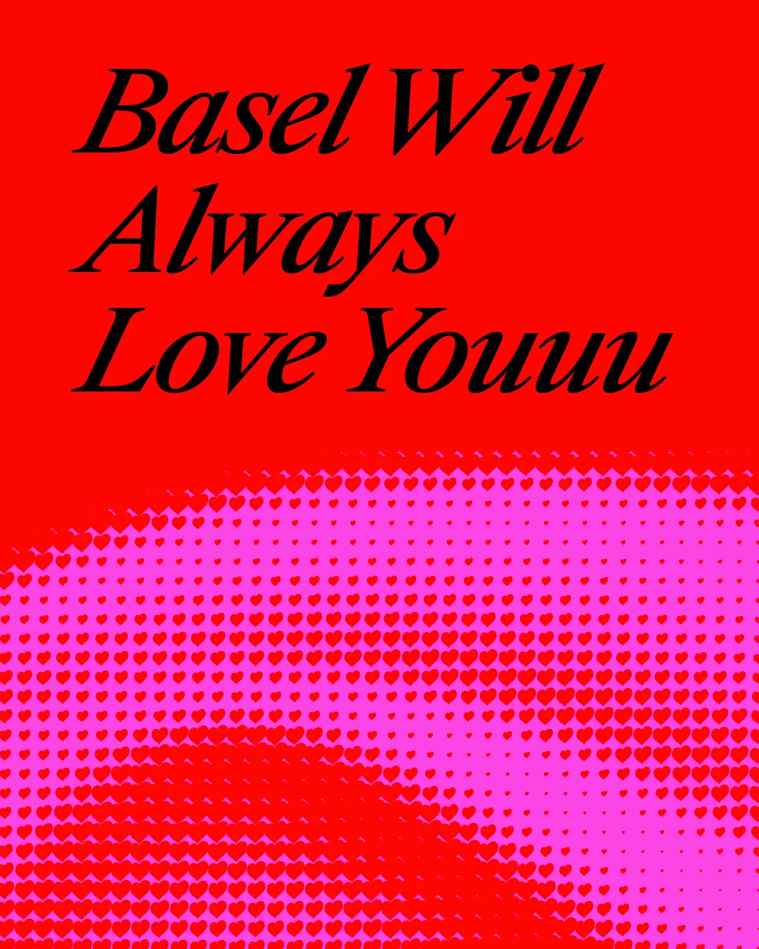 Basel will always love you